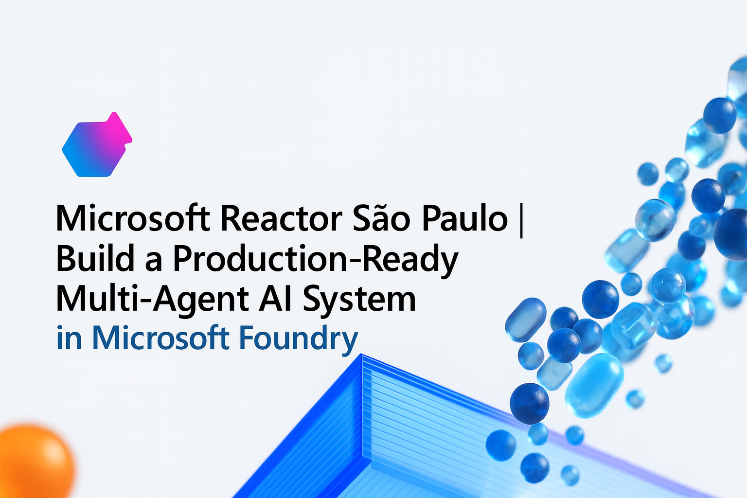 Microsoft Reactor São Paulo | Build a Production-Ready Multi-Agent AI System in Microsoft Foundry