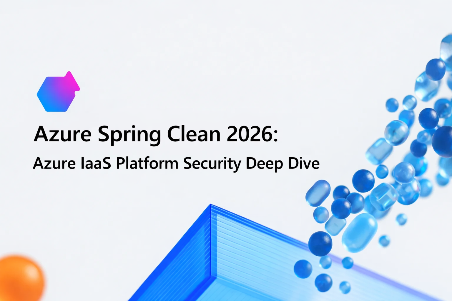 Azure Spring Clean 2026: Azure IaaS Platform Security Deep Dive